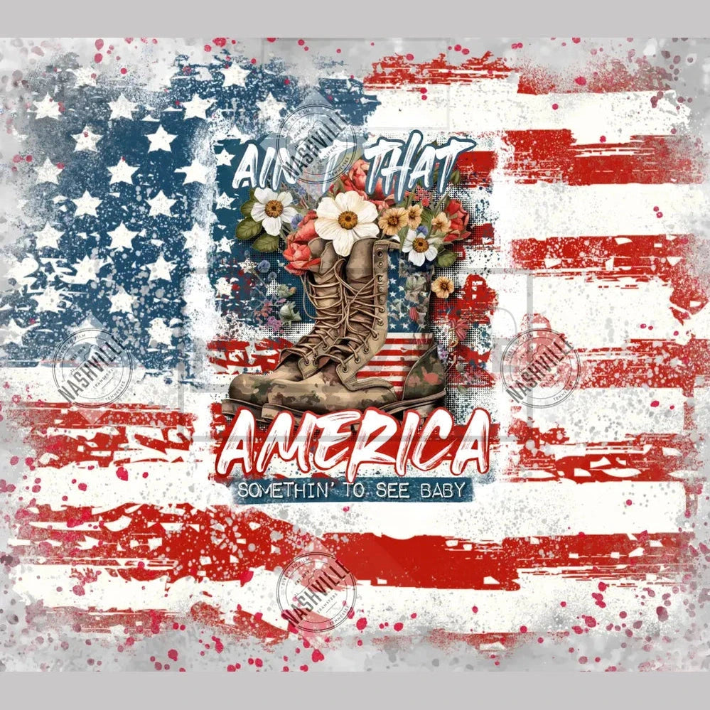 Aint That America Something To See Baby Tumbler Transfer.