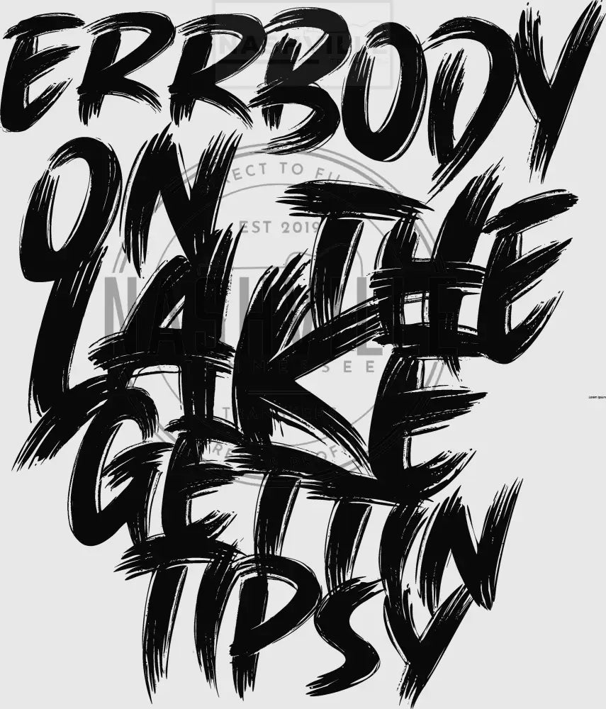 Errybody On The Lake Gettin Tipsy Transfer. Low Heat Transfer / Black