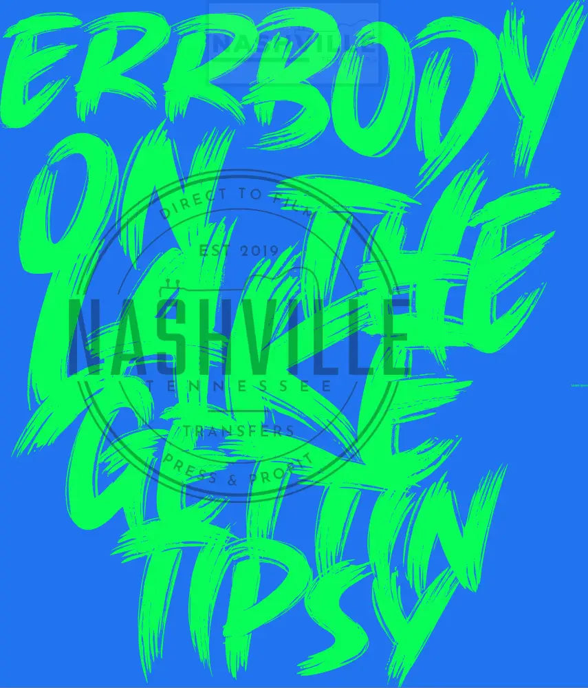 Errybody On The Lake Gettin Tipsy Transfer. Low Heat Transfer / Green