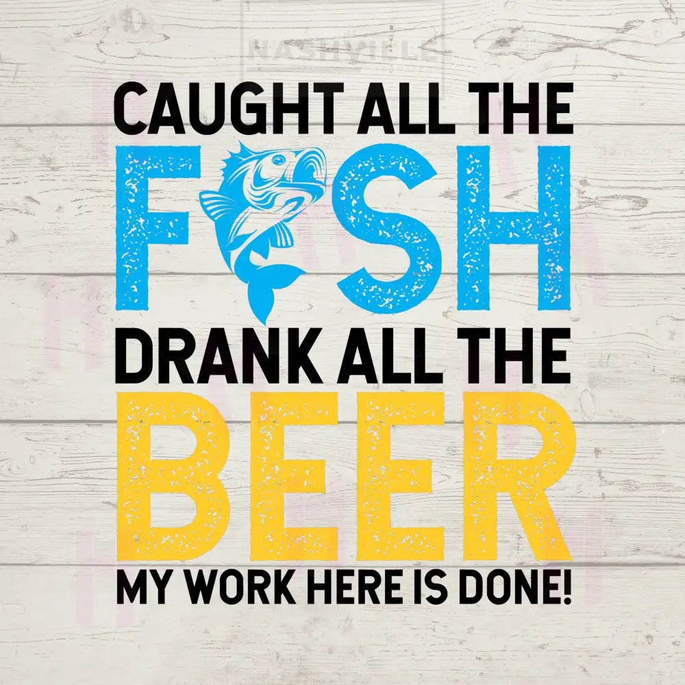 Fishing And Beer. My Work Here Is Done.