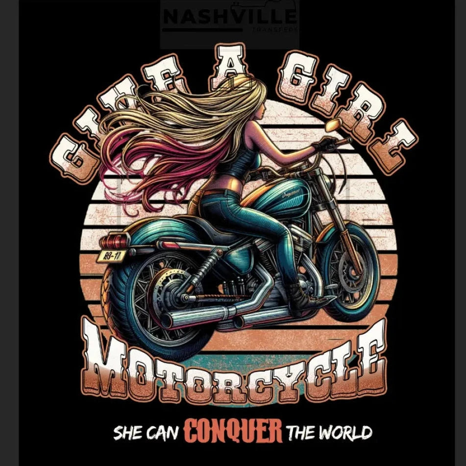 Give A Girl Motorcycle. She Can Conquer The World Transfer. Exclusive To Nashville Transfers Only.
