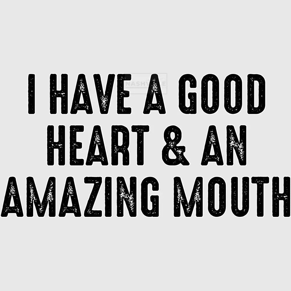 I Have A Good Heart & An Amazing Mouth Transfers Black