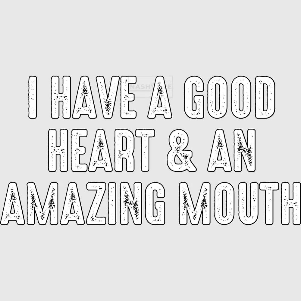 I Have A Good Heart & An Amazing Mouth Transfers White