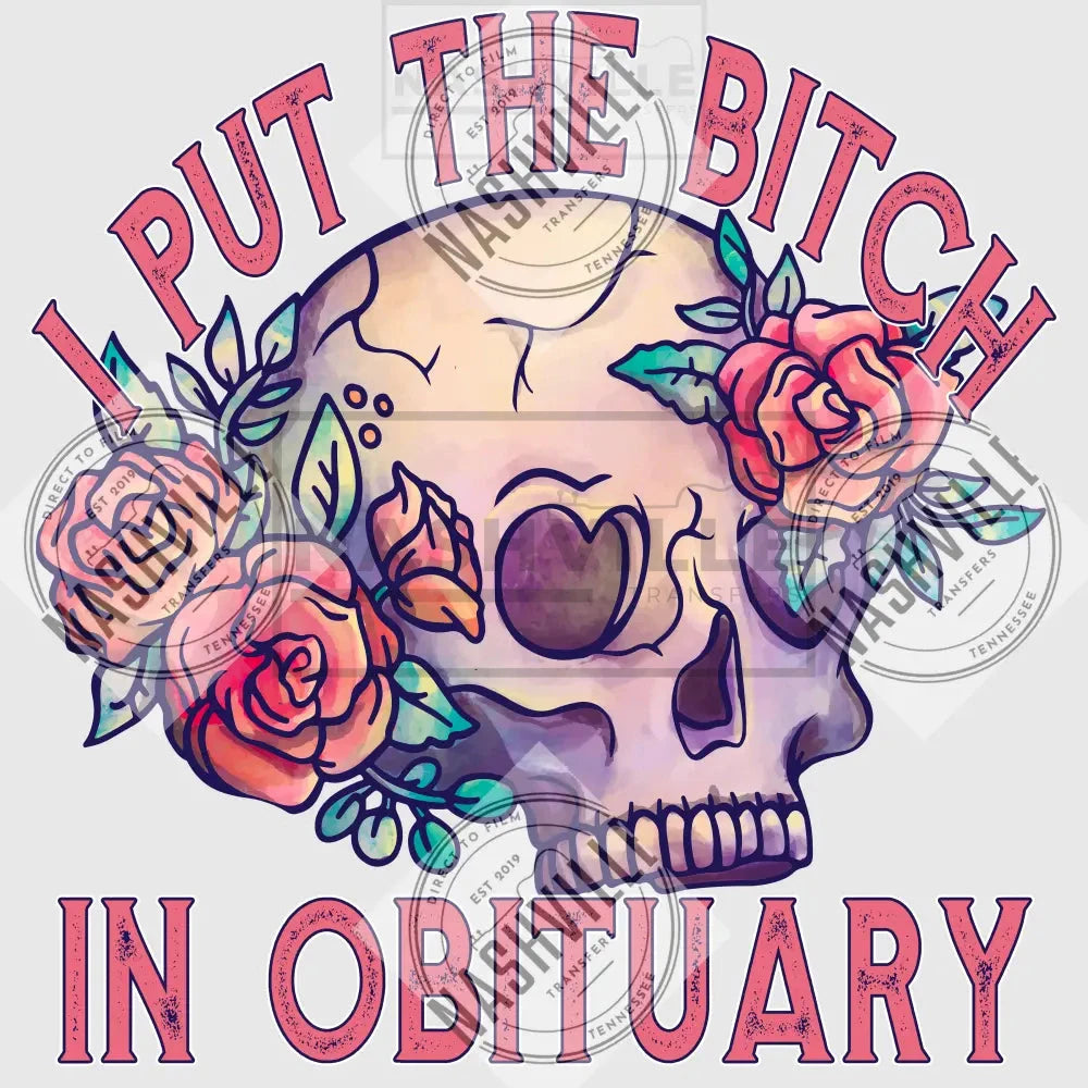 I Put The Bitch In Obituary Transfer.