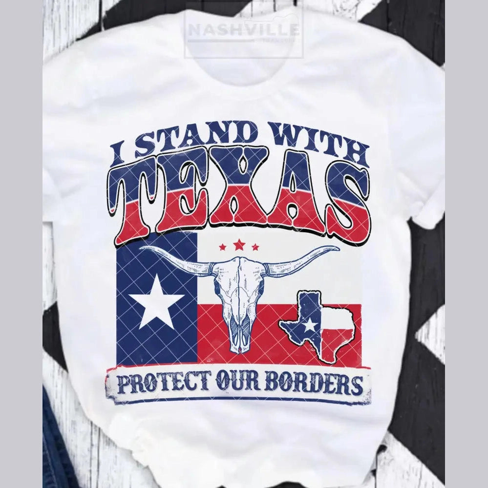 I Stand With Texas. Protect Our Borders Tee.