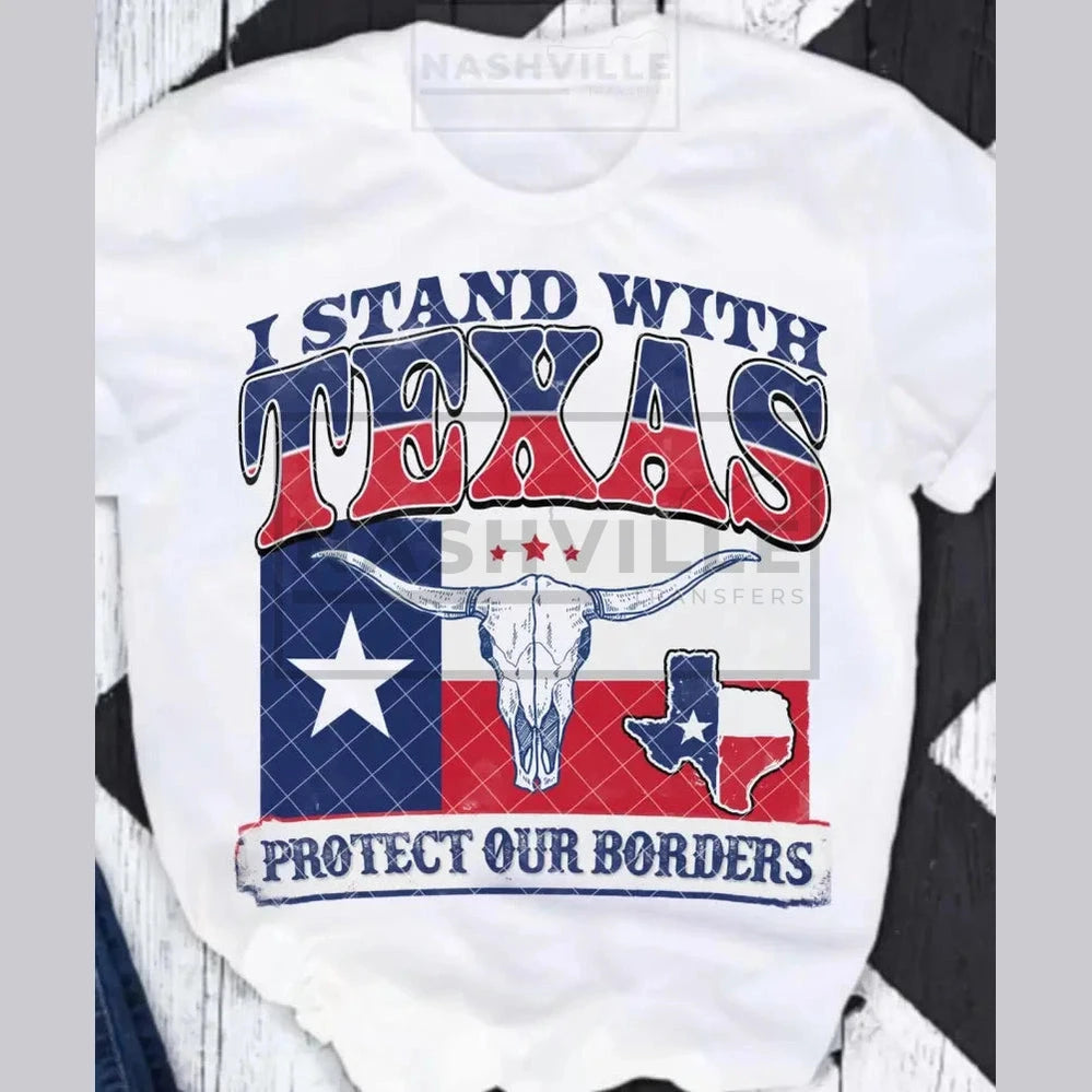 I Stand With Texas. Protect Our Borders Tee.
