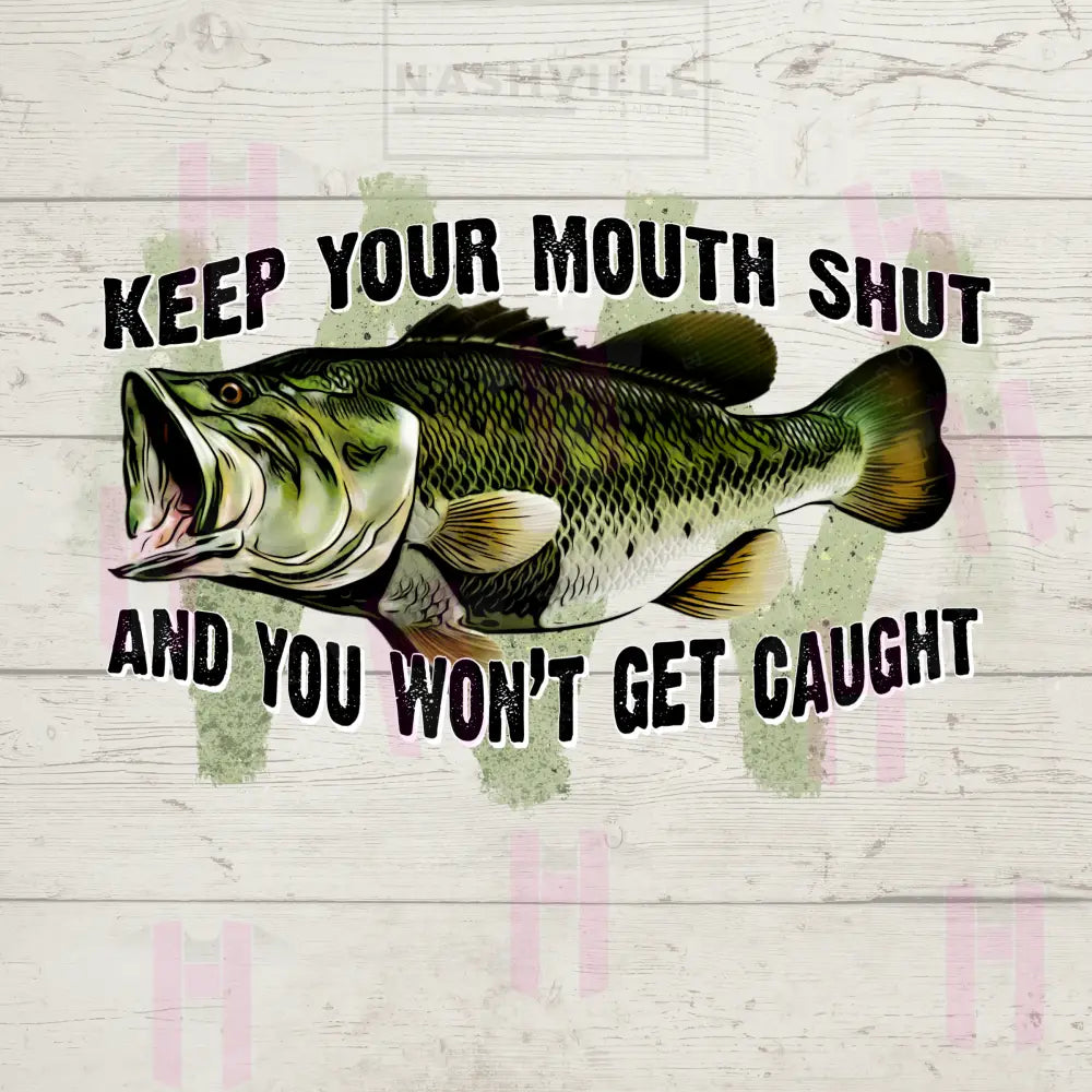 Keep Mouth Shut. Dont Get Caught.