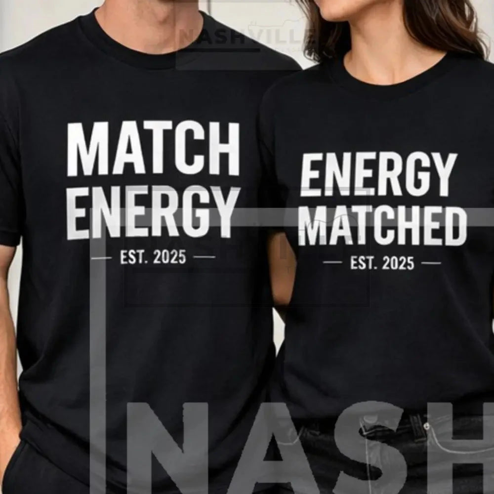 Match Energy Shirt | Energy Matched Tee | Couples Graphic T-Shirt T-SHIRT