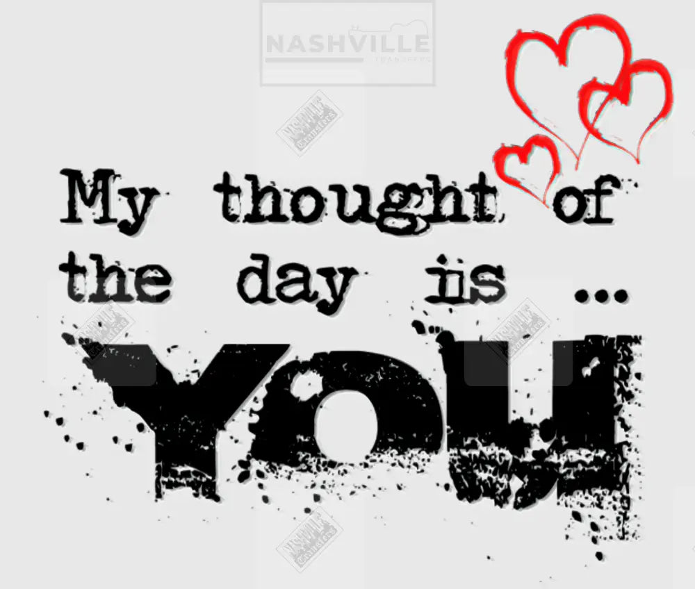 My Thought Of The Day Is You Distressed Valentines Holiday Stock Transfer