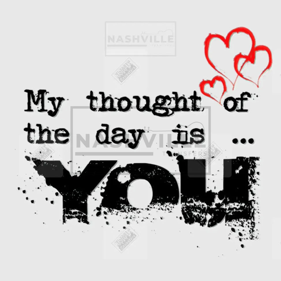 My Thought Of The Day Is You Distressed Valentines Holiday Stock Transfer