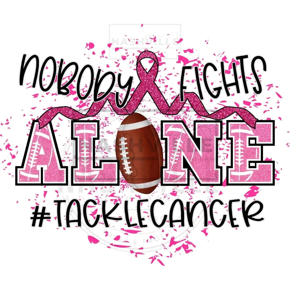 Nobody Fights Alone. Tackle Cancer Football Transfer.