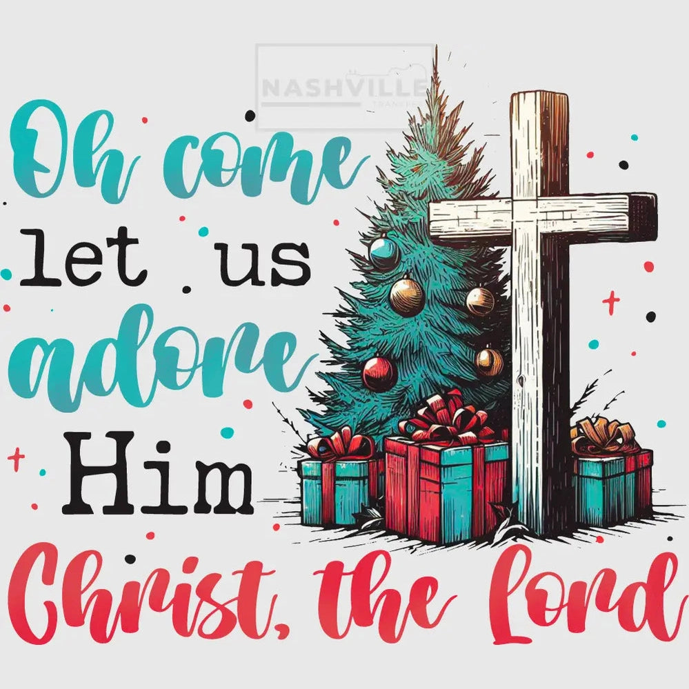 Oh Come Let Us Adore Him Christ The Lord Holiday Transfer