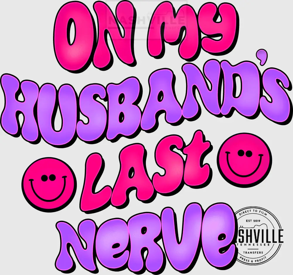 On My Husbands Last Nerve Wavy Font Transfer With Pocket Size Smiley Included. Low Heat / Pink And