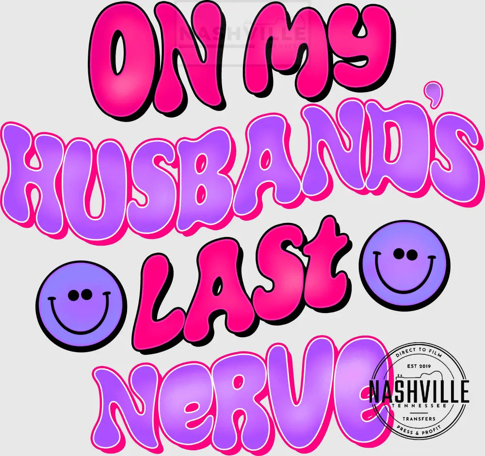 On My Husbands Last Nerve Wavy Font Transfer With Pocket Size Smiley Included. Low Heat / Pink And