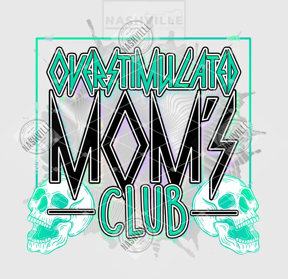 Overstimulated Moms Club Skeletal Transfer. Clear Film Transfer / Black