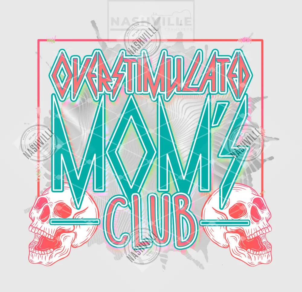 Overstimulated Moms Club Skeletal Transfer. Clear Film Transfer / Green