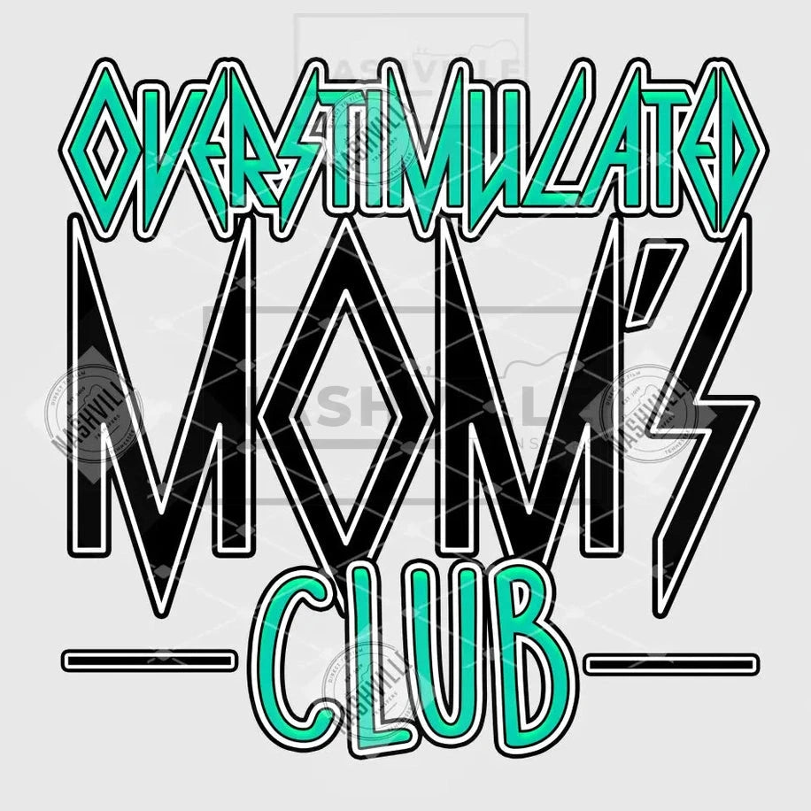 Overstimulated Moms Club Transfer. Clear Film Transfer / Green
