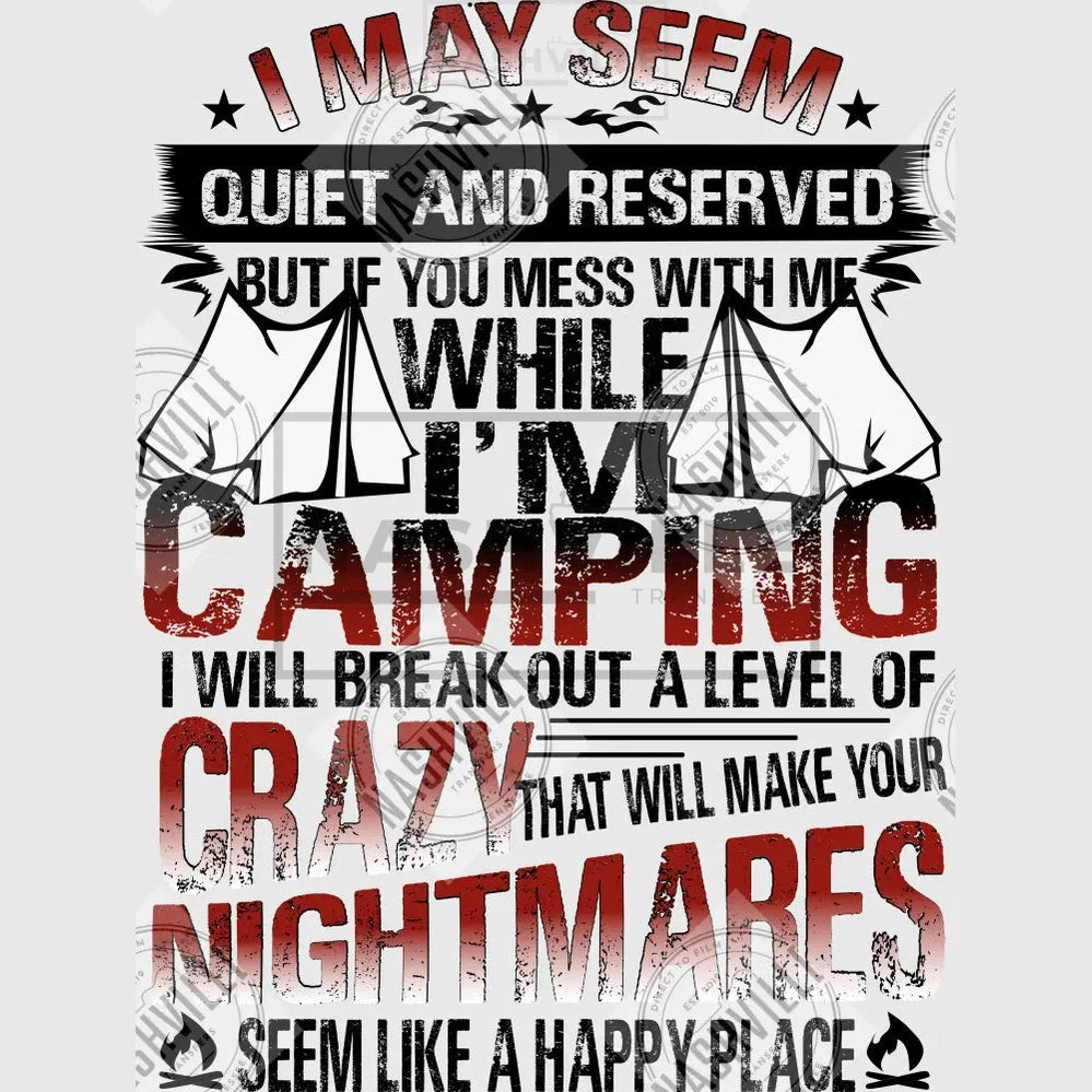 Quiet And Reserved But If You Mess With Me Camping Transfer.
