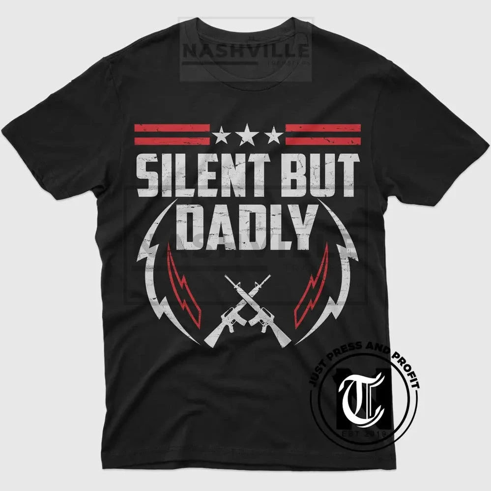 Silent But Dadly Tee. T-Shirt