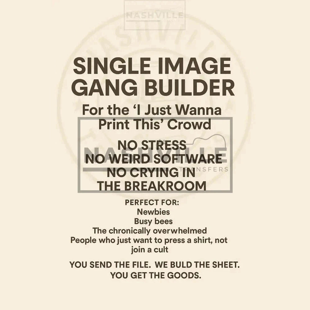 SINGLE IMAGE GANG BUILDER – For the “I Just Wanna Print This” Crowd Gang Sheet