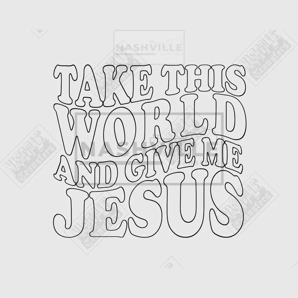 Take This World And Give Me Jesus Wavy Transfer
