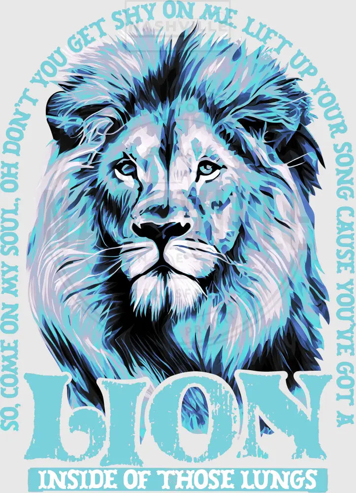 Youve Got A Lion Inside Of Those Lungs Transfer. Blue