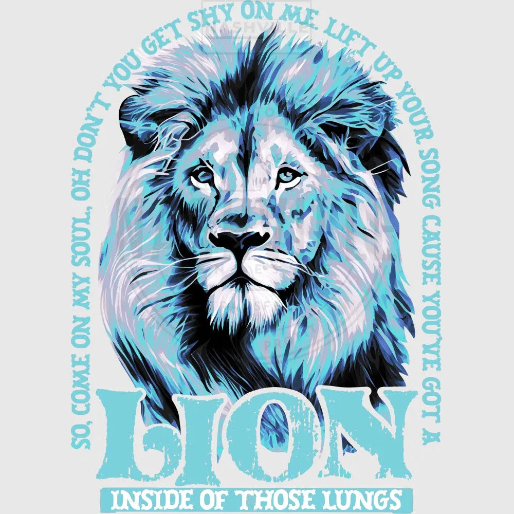 Youve Got A Lion Inside Of Those Lungs Transfer. Blue