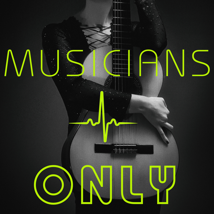 MUSICIANS ONLY