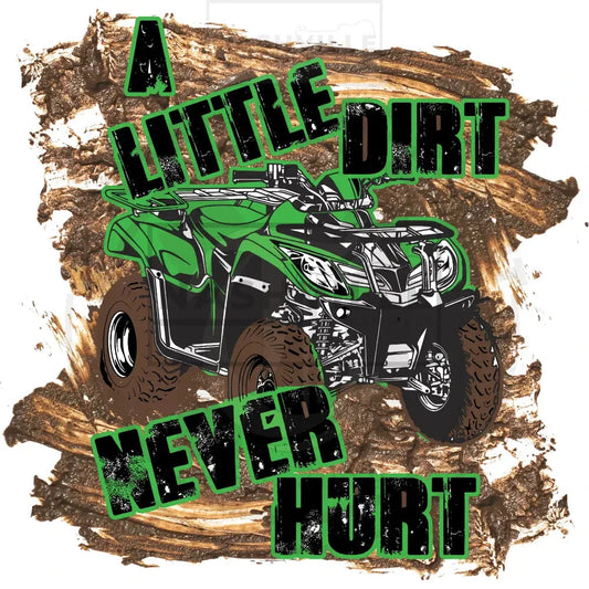 A Little Dirt Never Hurt 4 Wheeler Childrens Transfer. Prints