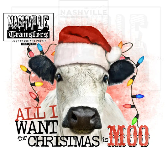 All I Want For Christmas Is Moo Cow Holiday Transfer With 2 Sleeve Accents Or Sweatshirt. Low Heat /