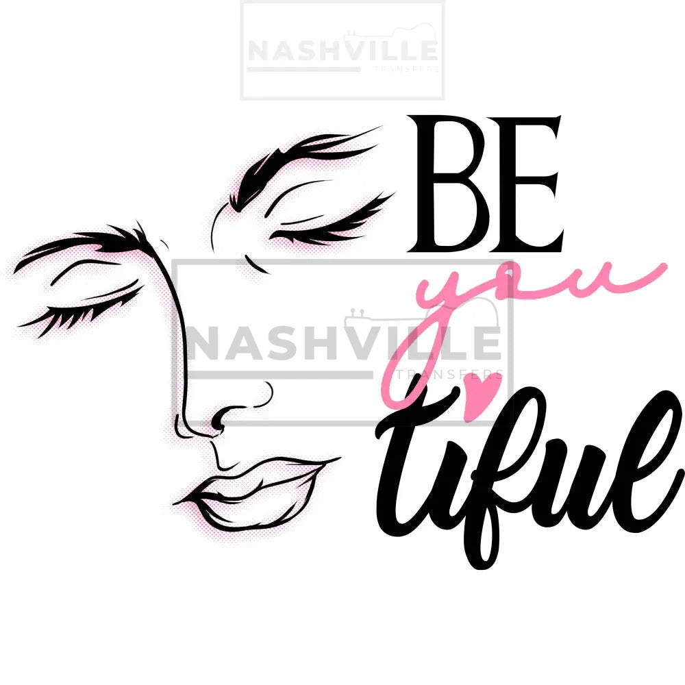 Be You Tiful Transfer Prints