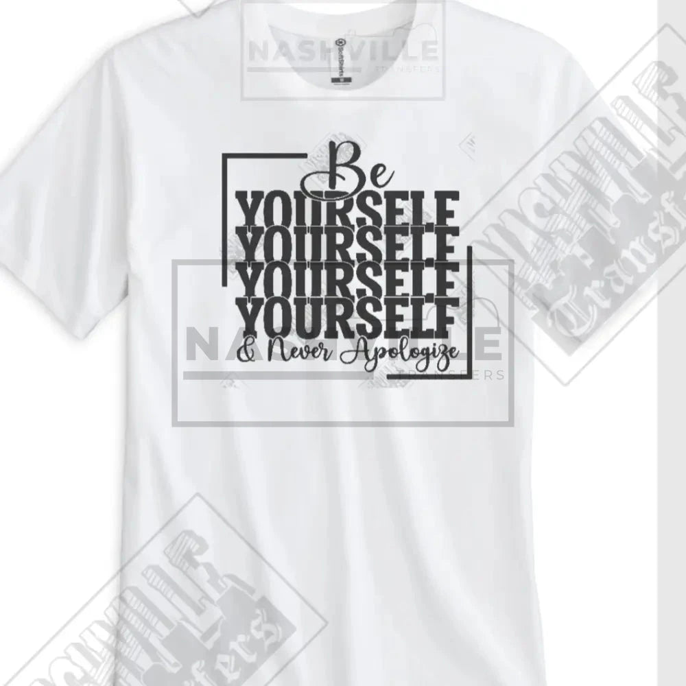 Be Yourself. Never Apologize Organic Tee.