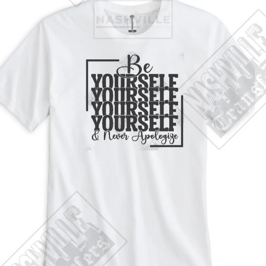 Be Yourself. Never Apologize Organic Tee.