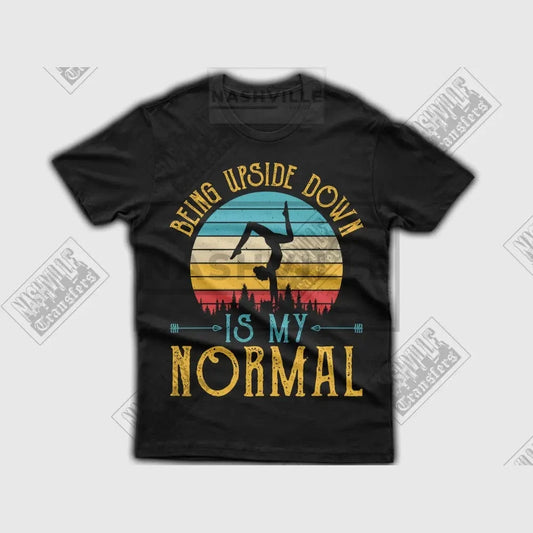 Being Upside Down Is My Normal Organic Tee.