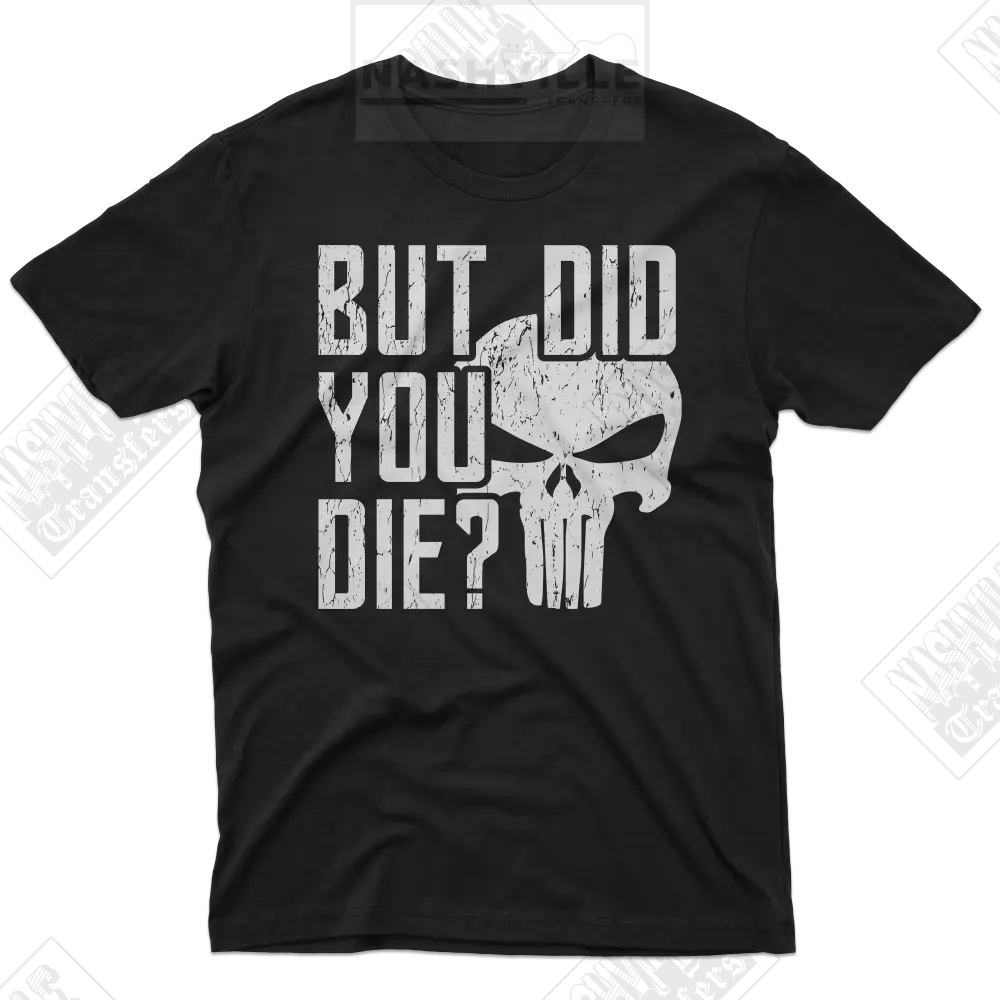 But Did You Die Skeleton Tee. Small T-Shirt