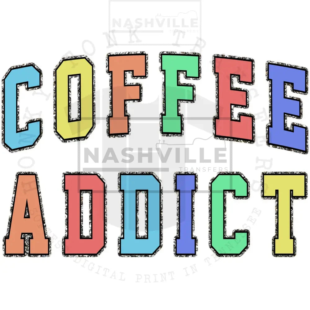 Coffee Addict Transfers. Low Heat Direct To Film Transfer / Pastels
