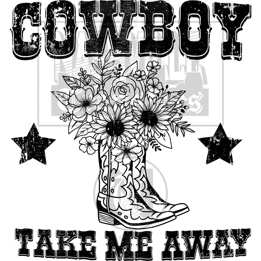 Cowboy Take Me Away Flower Western Transfer.