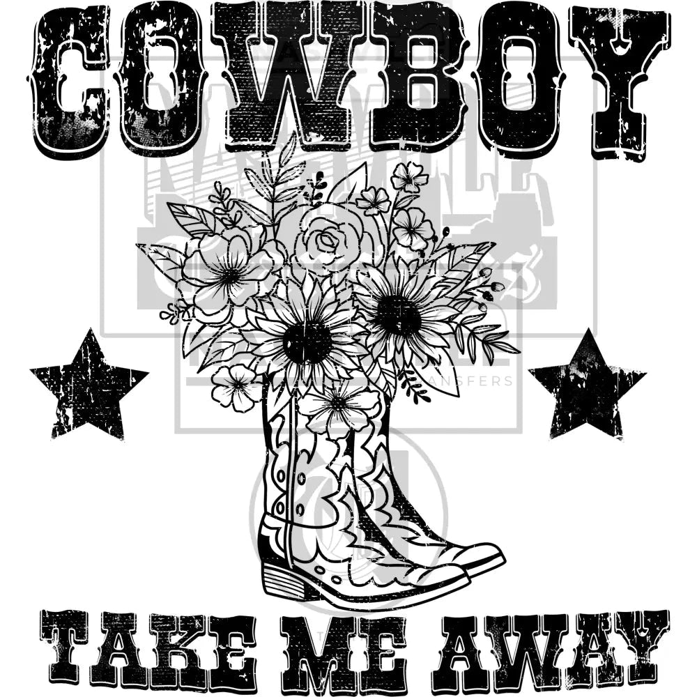 Cowboy Take Me Away Flower Western Transfer.