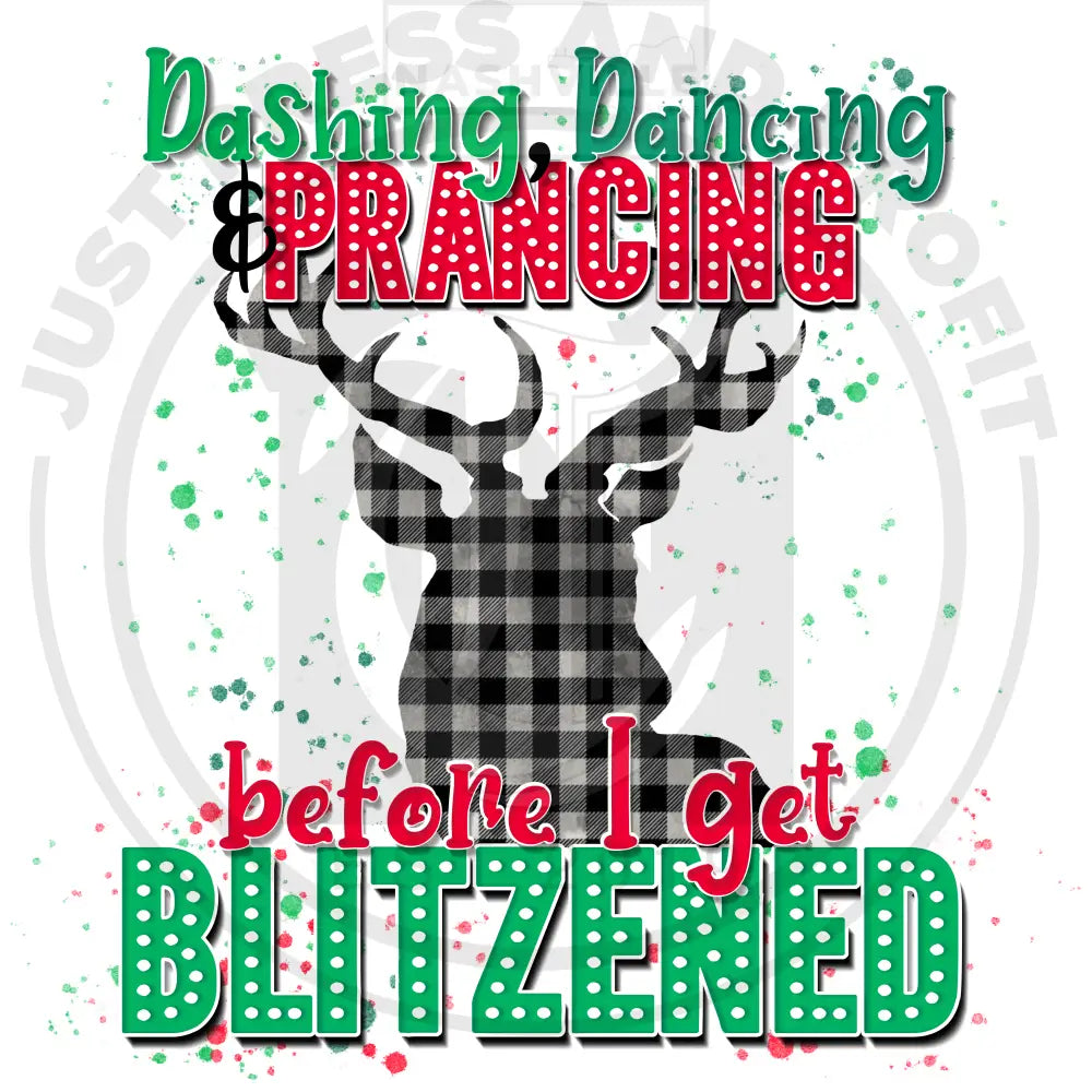 Dashing Dancing & Prancing Before I Get Blitzened Christmas Holiday Stock Transfer. Low Heat