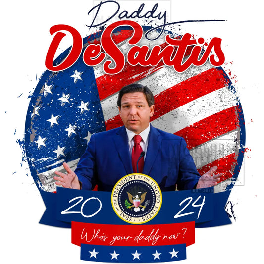 Desantis Voting Transfer. Low Heat Transfer / Daddy