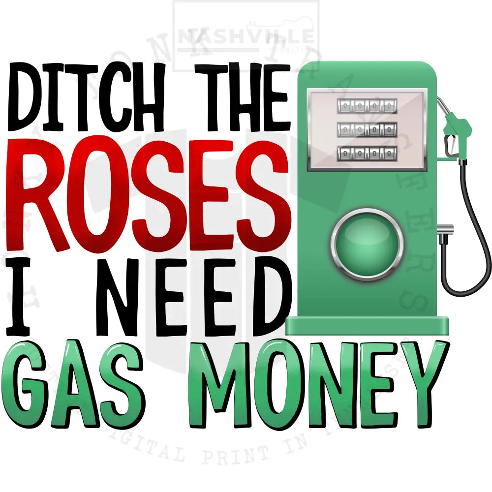 Ditch Roses. Need Gas.