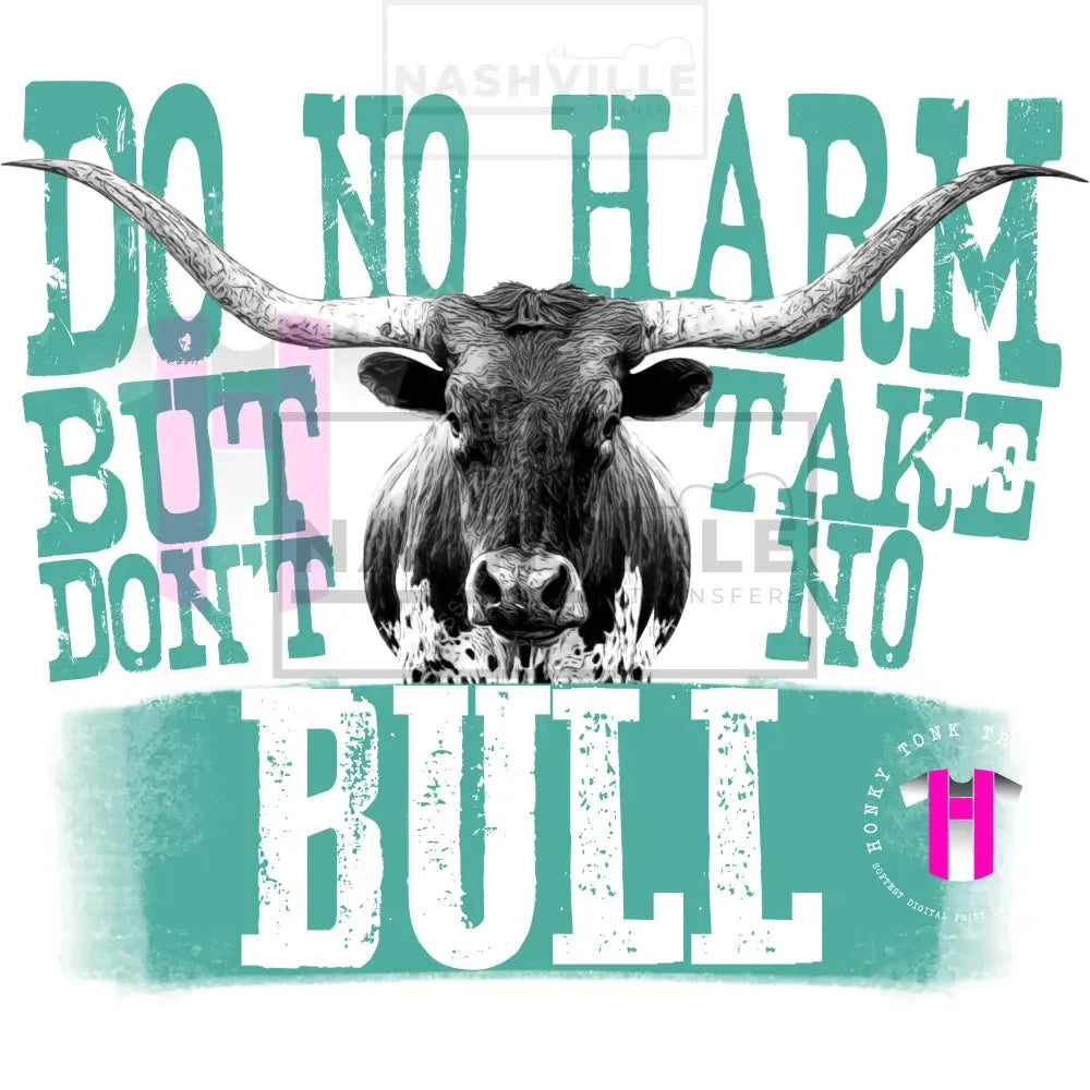 Do No Harm But Take Bull Transfer. Low Heat Transfer / Green