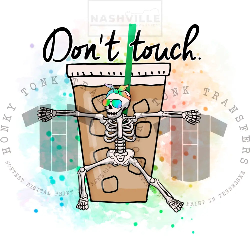 Dont Touch My Coffee Skelly Transfer.