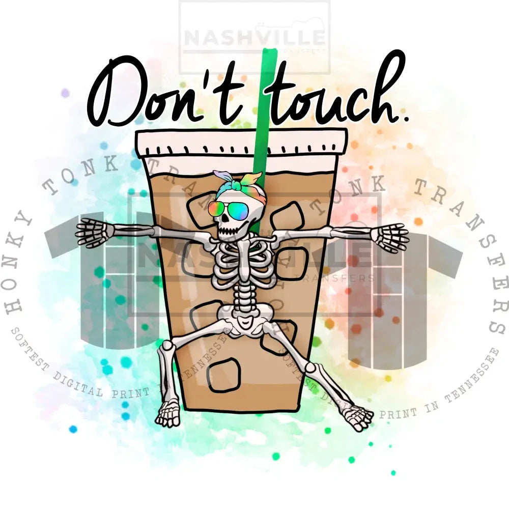 Dont Touch My Coffee Skelly Transfer.