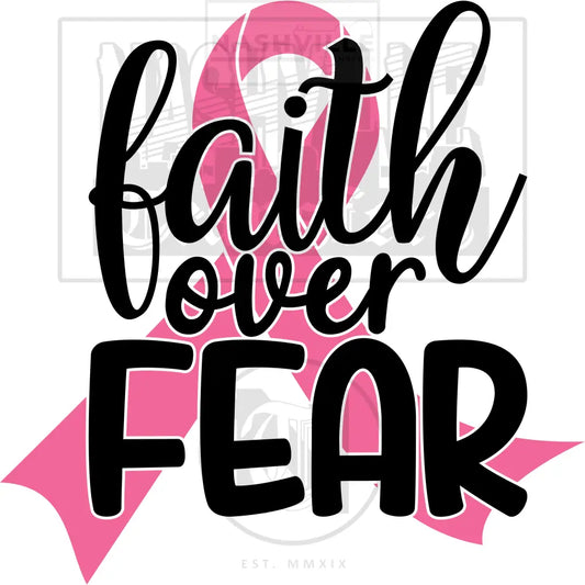 Faith Over Fear Pink Cancer Transfer.