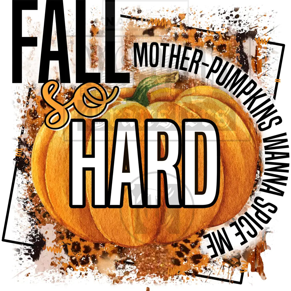 Fall So Hard Mother Pumpkins Wanna Spice Me Transfer. Low Heat Transfer / Offset Line Border