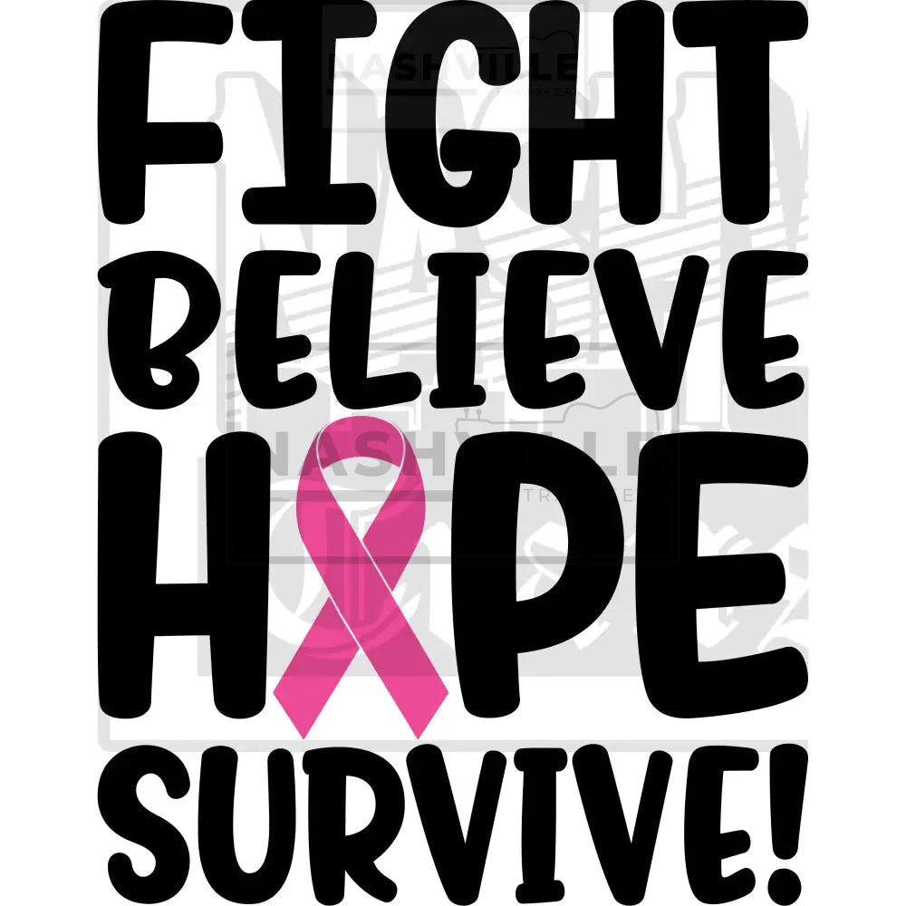 Fight Believe Hope Survive Cancer Transfer.