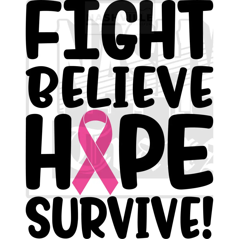 Fight Believe Hope Survive Cancer Transfer.