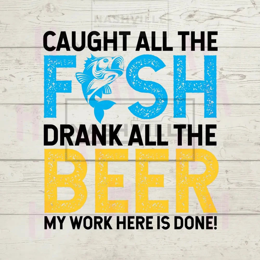 Fishing And Beer. My Work Here Is Done.