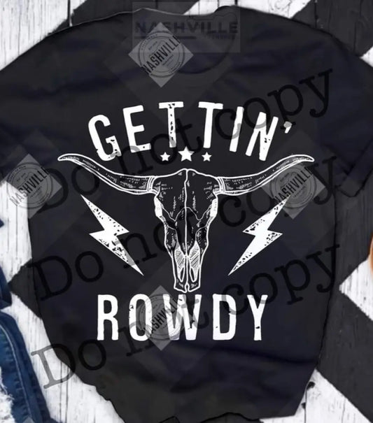 Gettin Rowdy Tee. Black